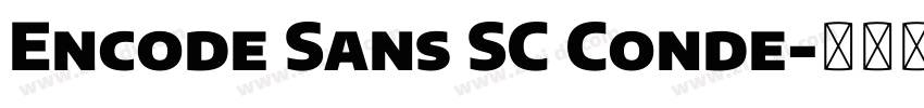 Encode Sans SC Conde字体转换 Encode Sans SC Conde字体转换